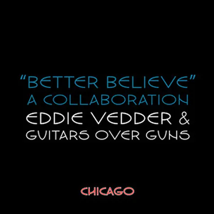 Black album cover with the text “Better Believe: A Collaboration, Eddie Vedder & Guitars Over Guns,” labeled Chicago.